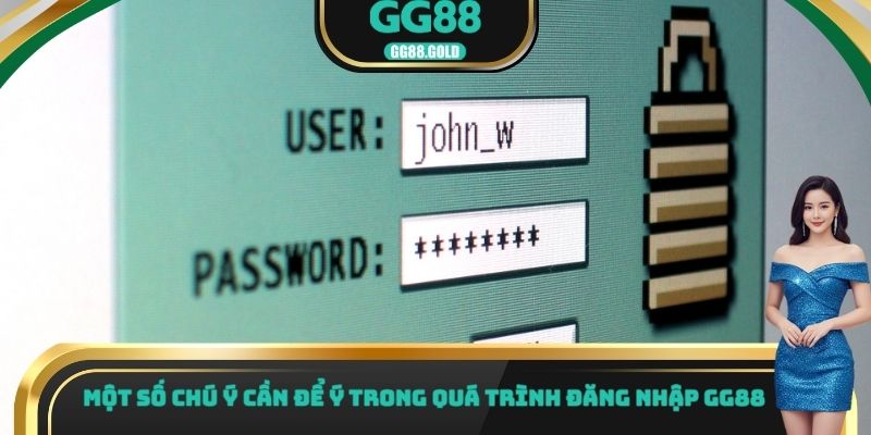 Một số chú ý cần để ý trong quá trình đăng nhập GG88 